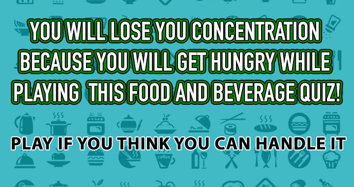 How much do you know about food and beverages?