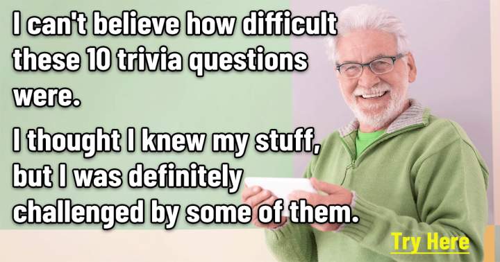 10 Challenging Trivia Questions