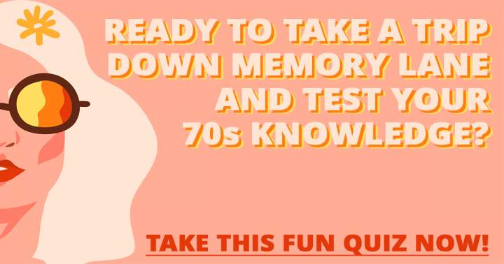 Banner for Test Your 70s Knowledge with this Fun Quiz