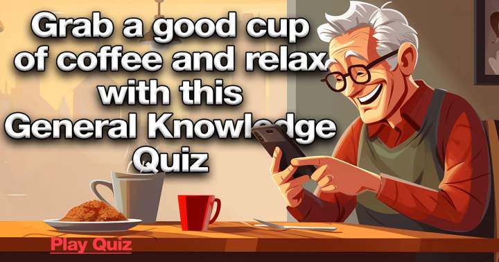 Take a coffee and relax with this Knowledge Quiz!