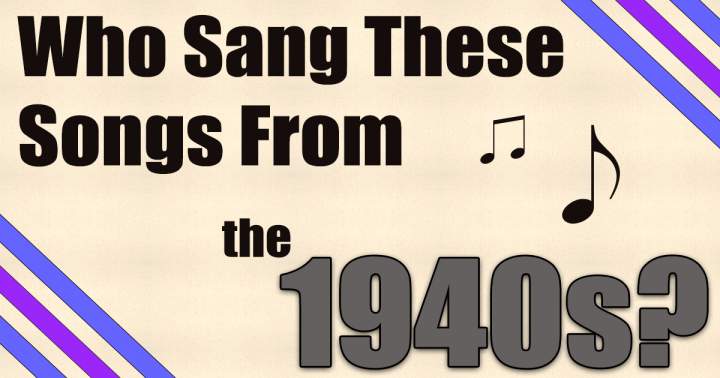 Banner for 'Songs from the 40s: Who was the singer?'