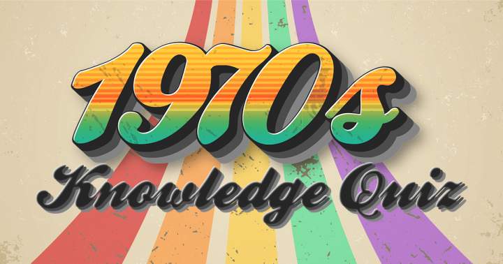 Banner for Quiz about knowledge in the 1970s.