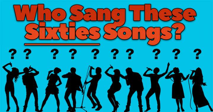 Banner for Who performed these songs from the Sixties?