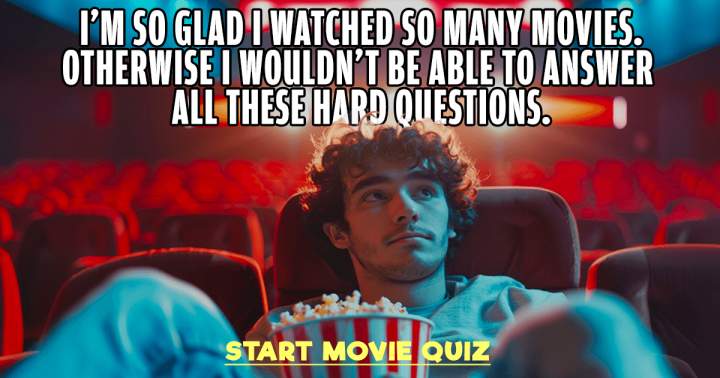 Commence the challenging movie quiz.