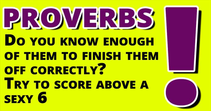 Banner for Test your knowledge of these proverbs and see how well you know them.