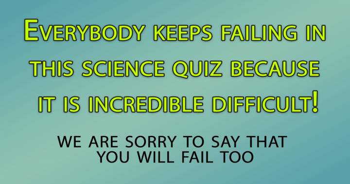 Hard Science Quiz