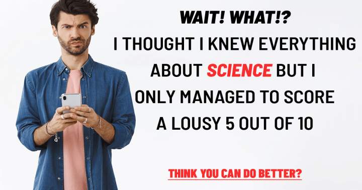 Banner for The majority of individuals struggle to achieve even a 50% on this science quiz.