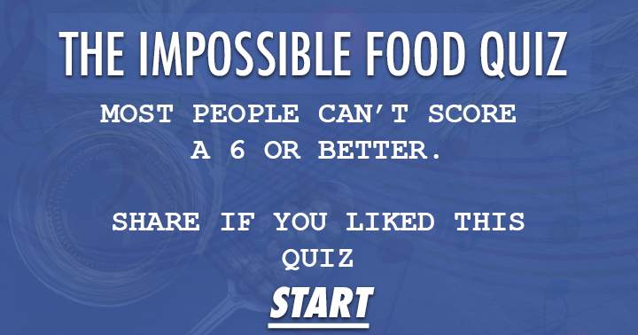 Banner for Challenging Food Quiz: Few can achieve a score of 6 or higher.