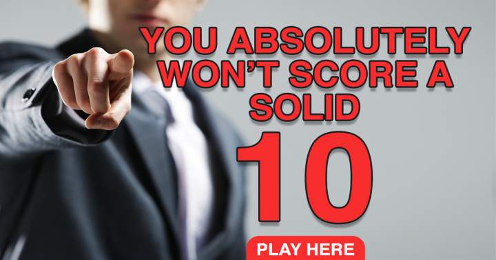 Banner for There's no way you'll achieve a perfect score of 10.