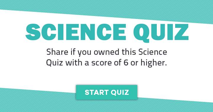 Share if you owned this science quiz